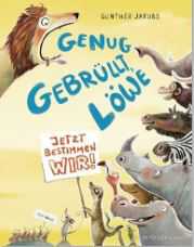 Cover des Bilderbuchs mit brüllendem Löwen und anderen Tieren, z.B. Elefant, Nilpferd, Affe. Das Erdmännchen hält ein Schild hoch, darauf steht: "Jetzt bestimmen wir!". Copyright: Fischer Sauerländer Verlag Cover des Bilderbuchs mit brüllendem Löwen und anderen Tieren, z.B. Elefant, Nilpferd, Affe. Das Erdmännchen hält ein Schild hoch, darauf steht: "Jetzt bestimmen wir!". Copyright: Fischer Sauerländer Verlag